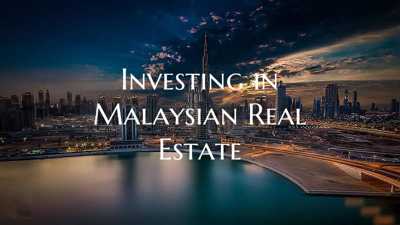 Investing in Malaysian Real Estate