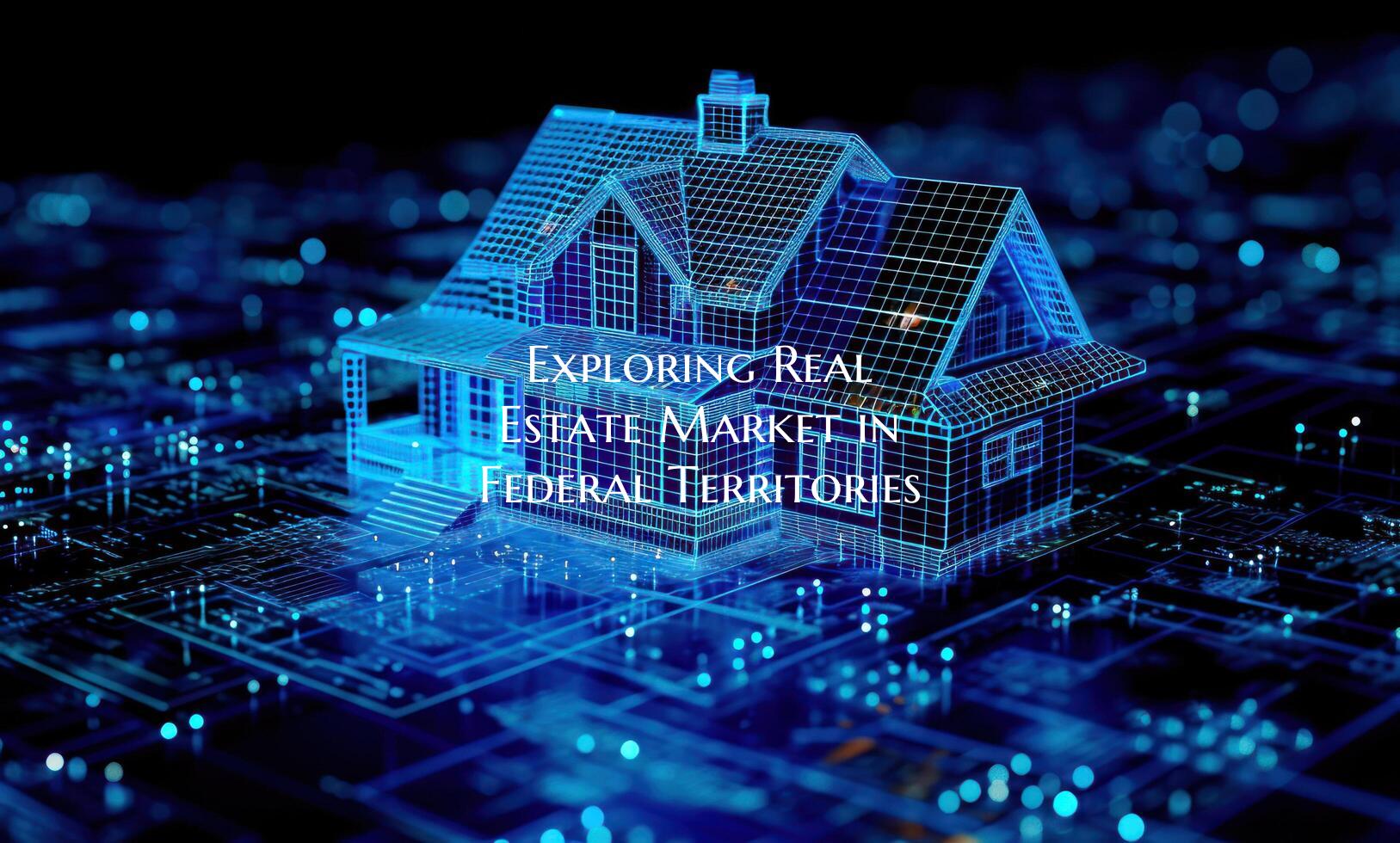 Exploring Real Estate Market in Federal Territorie...